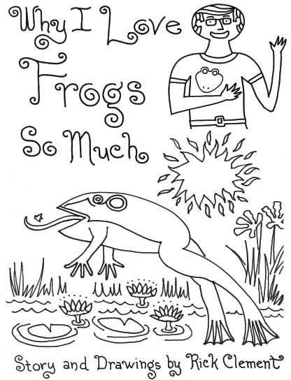 Why I Love Frogs So Much Cover Illustration by Rick Clement